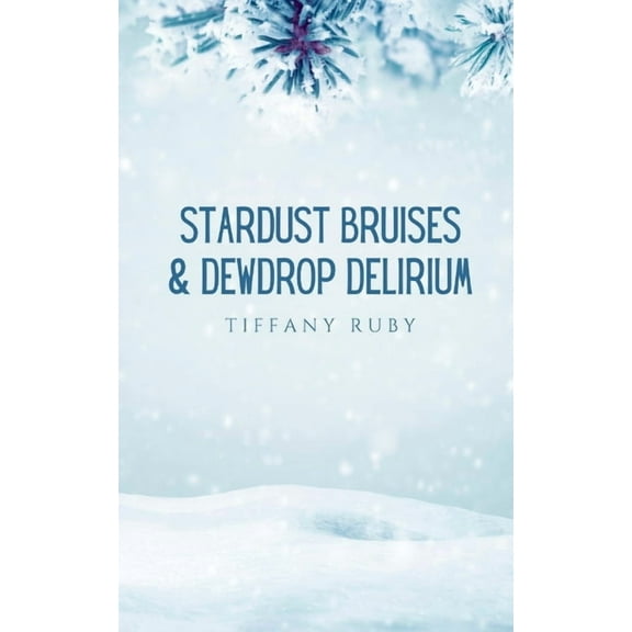 Stardust Bruises & Dewdrop Delirium, (Paperback)