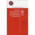 thumbnail image 1 of DELITOS PREVISTOS EN LA LEY FEDERAL DE ARMAS DE FUEGO Y EXPLOSIVOS TIRANT LO BLANCH PABLO HERNANDEZ ROMO VALENCIA, 1 of 1
