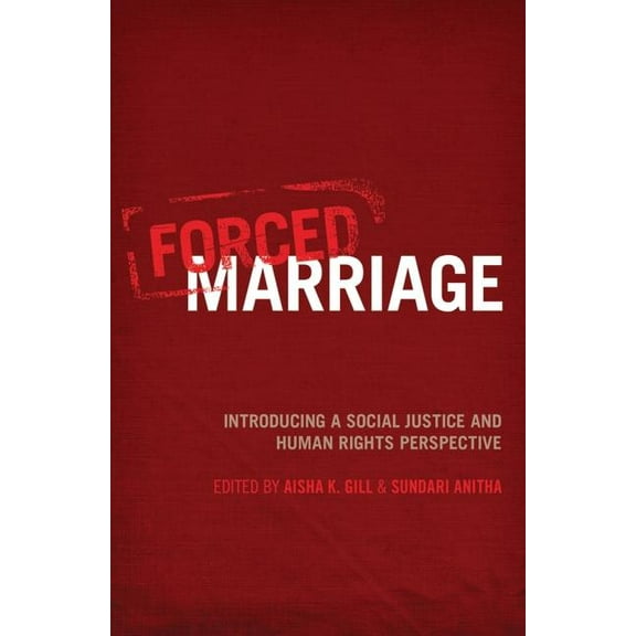 Forced Marriage: Introducing a Social Justice and Human Rights Perspective, (Paperback)
