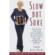 Slow but Sure: How I lost 170 pounds with the help of God, Family Circle, and Richard Simmons [Hardcover - Used]