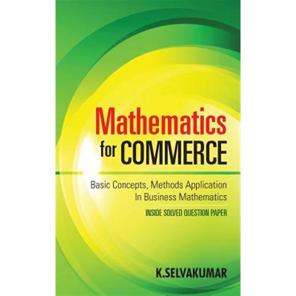 Pre-Owned Mathematics for Commerce : Basic Concepts, Methods Application in Business Mathematics (Paperback)