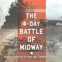 The 4-Day Battle of Midway - History Book for 12 Year Old Children's History, (Paperback)