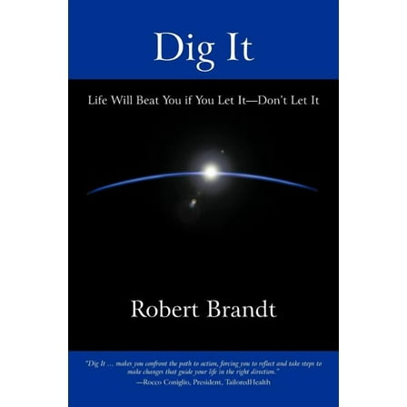 Dig It : Life Will Beat You if You Let It-Don't Let It (Paperback)