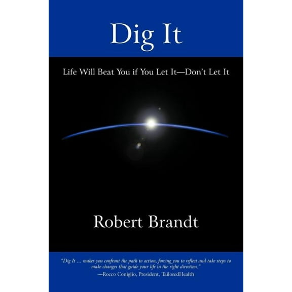 Dig It : Life Will Beat You if You Let It-Don't Let It (Paperback)
