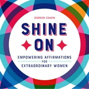 Shine On : Empowering Affirmations for Extraordinary Women (Paperback)