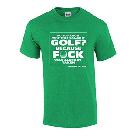 Trenz Shirt Company Funny Augusta Georgia Tournament Why Do They Call It Golf T-Shirt-XL