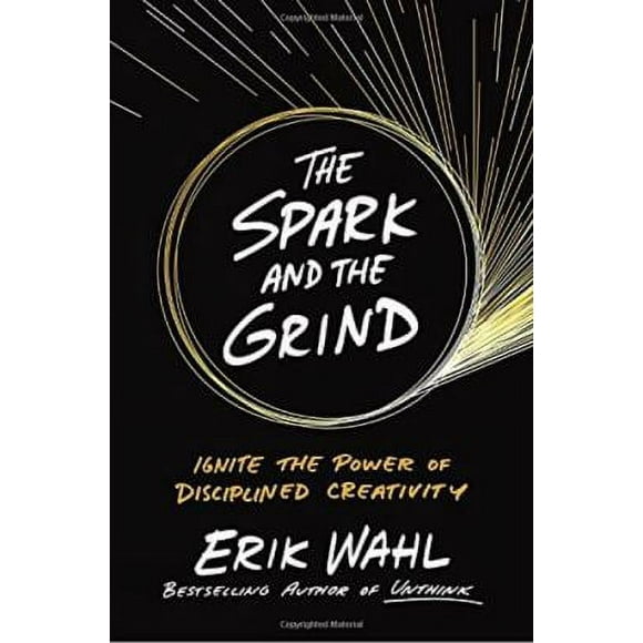 Pre-Owned The Spark and the Grind: Ignite the Power of Disciplined Creativity (Hardcover) 0399564209 9780399564208