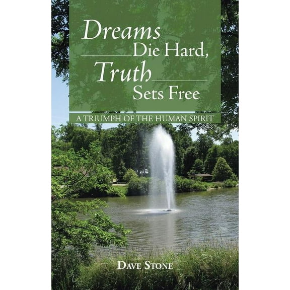 Dreams Die Hard, Truth Sets Free : A Triumph of the Human Spirit