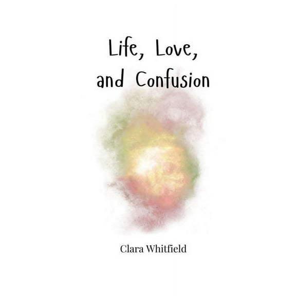 Life, Love, and Confusion, (Paperback)
