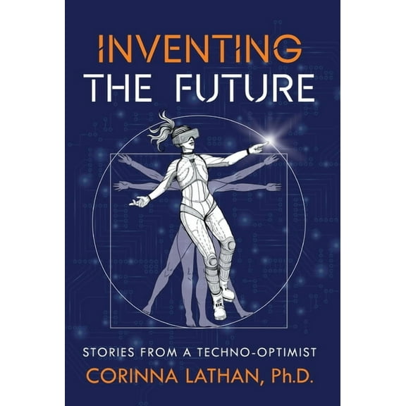 Inventing the Future: Stories from a Techno-Optimist, (Hardcover)