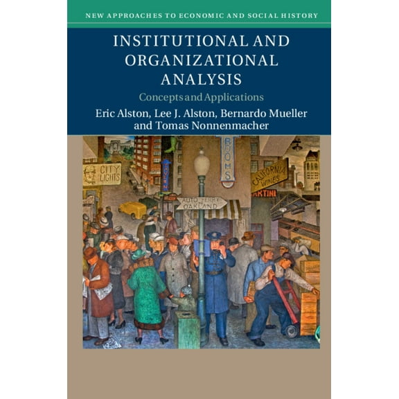 New Approaches to Economic and Social Hi Institutional and Organizational Analysis: Concepts and Applications, (Paperback)