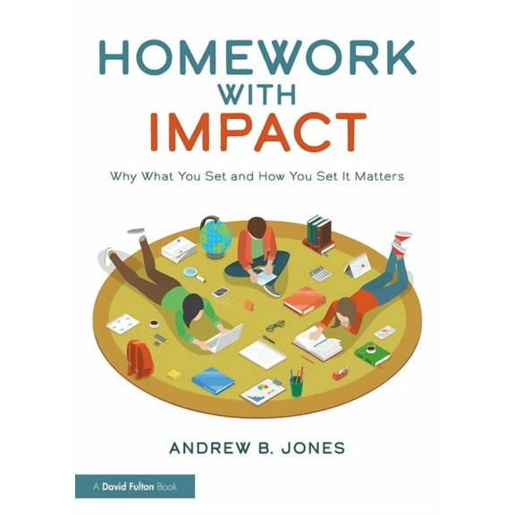 Homework with Impact: Why What You Set and How You Set It Matters, (Paperback)