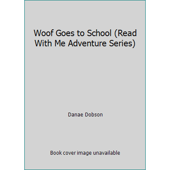 Pre-Owned Woof Goes to School (Read With Me Adventure Series) (Hardcover) 0849983487 9780849983481