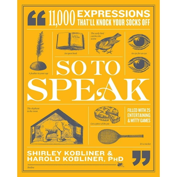 So to Speak: 11,000 Expressions That'll Knock Your Socks Off, (Paperback)