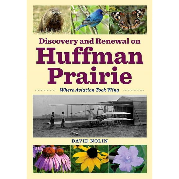 Discovery and Renewal on Huffman Prairie: Where Aviation Took Wing, (Paperback)