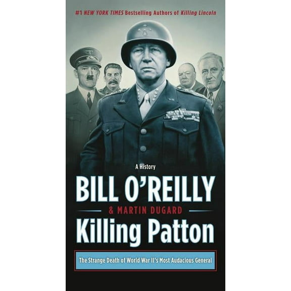 Killing Patton: The Strange Death of World War II's Most Audacious General