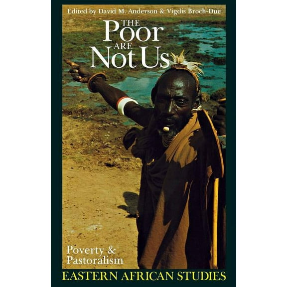 Eastern African Studies The Poor Are Not Us: Poverty and Pastoralism in Eastern Africa, (Paperback)