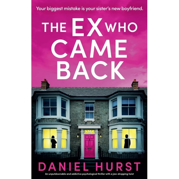The Ex Who Came Back: An unputdownable and addictive psychological thriller with a jaw-dropping twist, (Paperback)