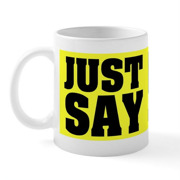 CafePress - Just Say No With This Mug - 11 oz Ceramic Mug - Novelty Coffee Tea Cup