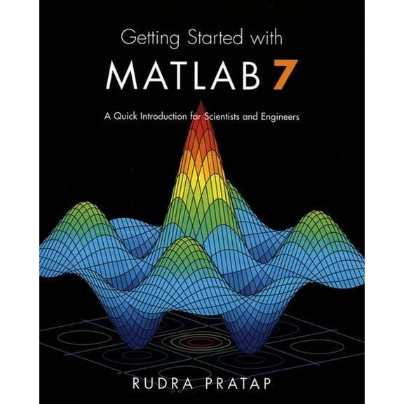 Pre-Owned Getting Started with MATLAB 7 : A Quick Introduction for Scientists and Engineers (Paperback)