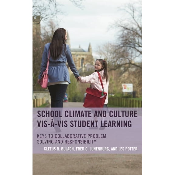 School Climate and Culture Vis-Ã-VIS Student Learning: Keys to Collaborative Problem Solving and Responsibility, (Paperback)