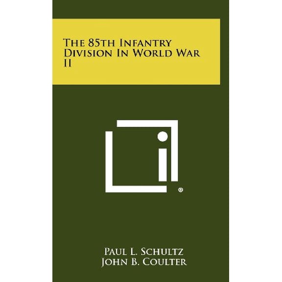 The 85th Infantry Division in World War II Hardcover 1258487748 9781258487744 Paul L. Schultz