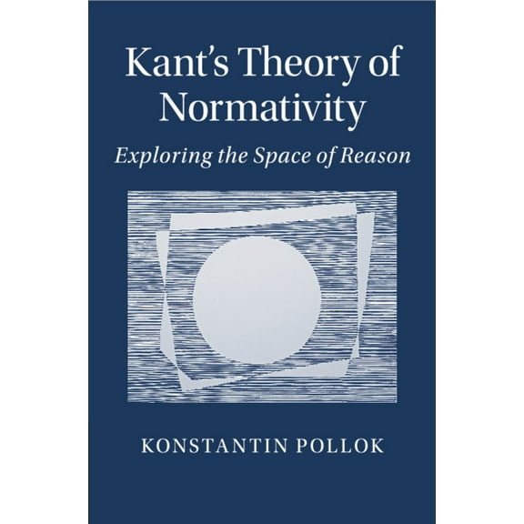 Kant's Theory of Normativity, (Paperback)