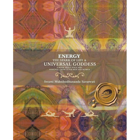 Energy: The Spark of Life & Universal Goddess, a Book About Yoga and Personal Growth for Men and Women, (Paperback)