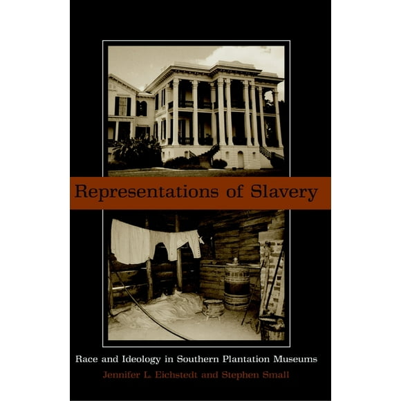 Representations of Slavery : Race and Ideology in Southern Plantation Museums (Paperback)