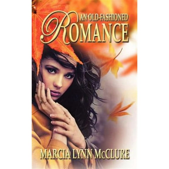 An Old-Fashioned Romance (Paperback) by Marcia Lynn McClure