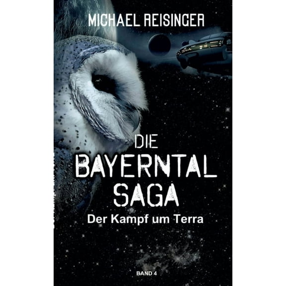 Die Bayerntal Saga: Der Kampf um Terra, (Paperback)