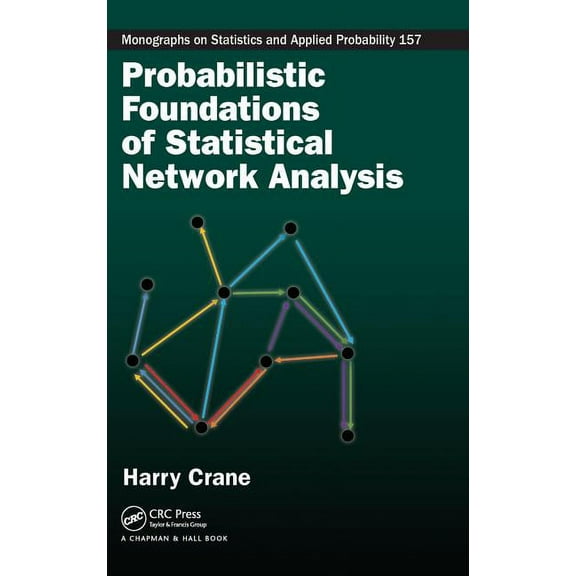 Chapman & Hall/CRC Monographs on Statist Probabilistic Foundations of Statistical Network Analysis, (Hardcover)