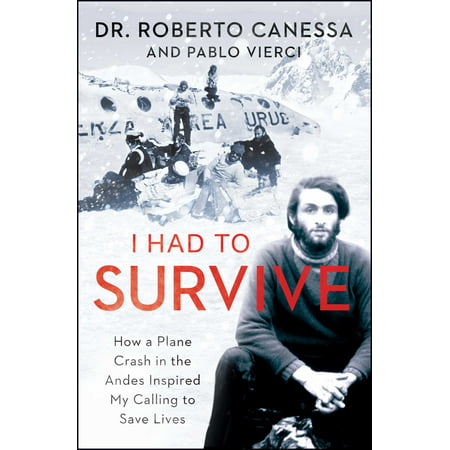 I Had to Survive How a Plane Crash in the Andes Inspired My Calling to Save Lives