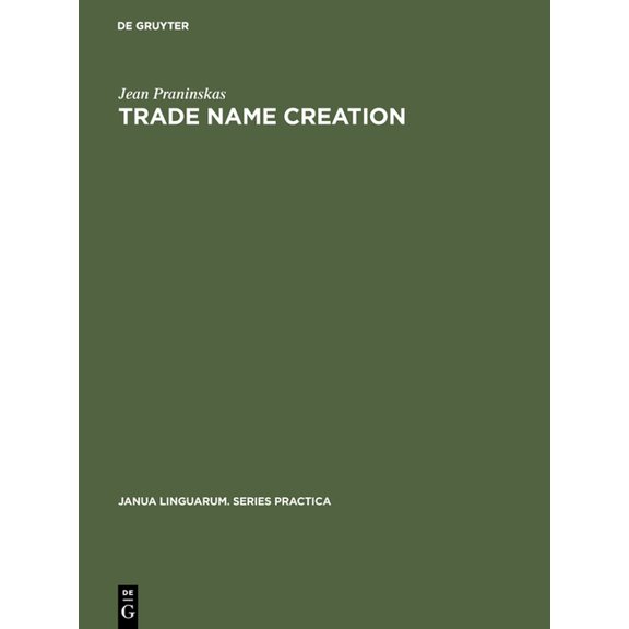 Janua Linguarum. Series Practica Trade Name Creation: Processes and Patterns, Book 58, (Hardcover)