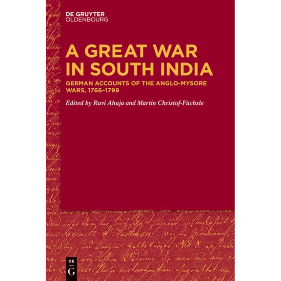 A Great War in South India: German Accounts of the Anglo-Mysore Wars, 1766-1799, (Hardcover)