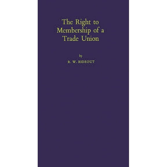 The Right to Membership of a Trade Union, (Hardcover)