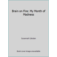 thumbnail image 1 of Pre-Owned Brain on Fire: My Month of Madness (Paperback) 1476754381 9781476754383, 1 of 1