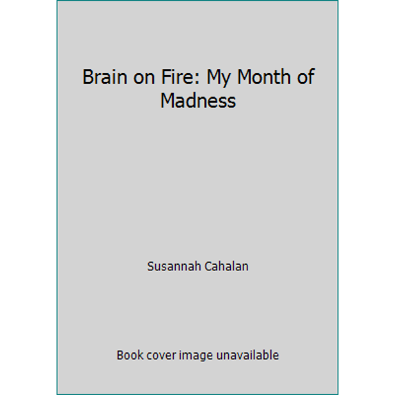 Pre-Owned Brain on Fire: My Month of Madness (Paperback) 1476754381 9781476754383