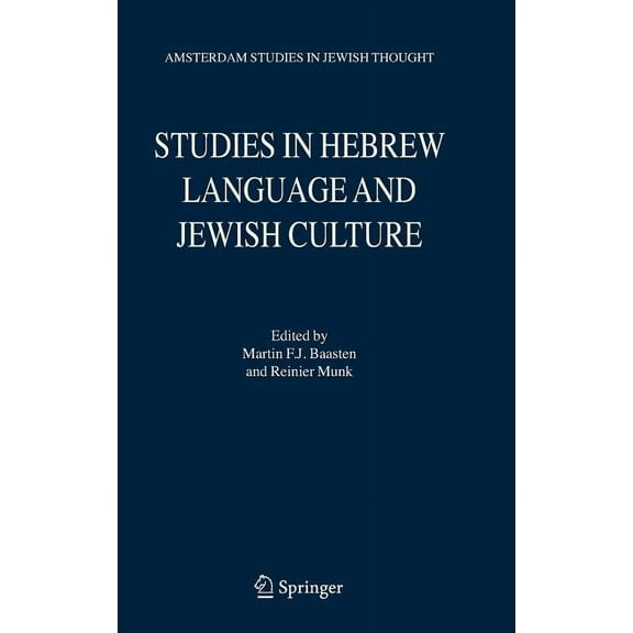 Amsterdam Studies in Jewish Philosophy Studies in Hebrew Language and Jewish Culture: Presented to Albert Van Der Heide on the Occasion of His Sixty-Fifth Birt, Book 12, (Hardcover)