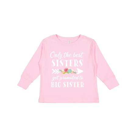 

Inktastic Only the Best Sisters Get Promoted to Big Sister with Flower Boys or Girls Long Sleeve Toddler T-Shirt