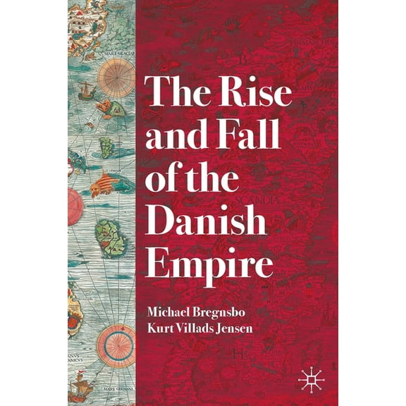 The Rise and Fall of the Danish Empire, (Paperback)