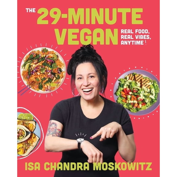 The 29-Minute Vegan: Real Food, Real Vibes, Anytime, (Hardcover)