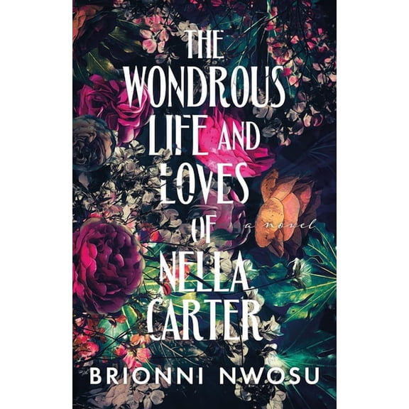 The Wondrous Life and Loves of Nella Carter, (Paperback)