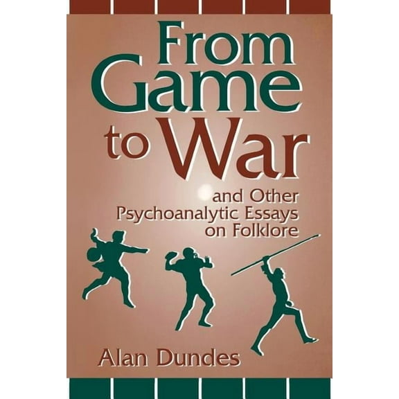 From Game to War and Other Psychoanalytic Essays on Folklore, (Paperback)