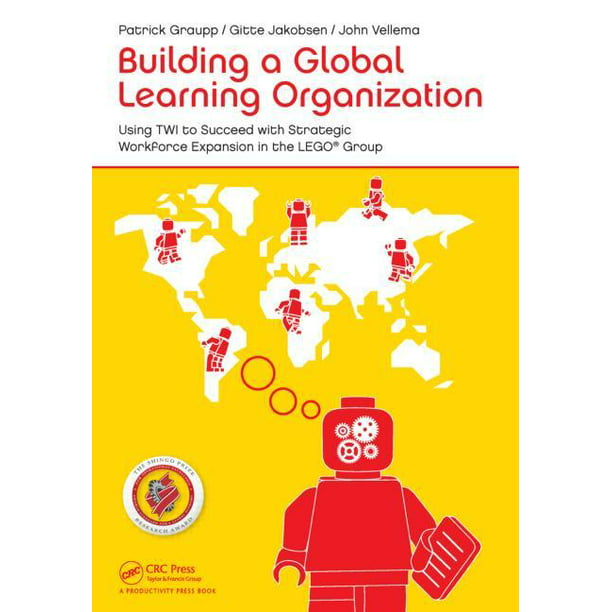 Tyggegummi Sætte botanist Building a Global Learning Organization : Using Twi to Succeed with  Strategic Workforce Expansion in the Lego Group (Paperback) - Walmart.com