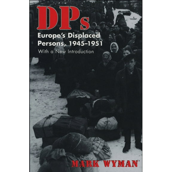 Dps: Europe's Displaced Persons, 1945-51, (Paperback)