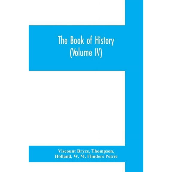 The book of history. A history of all nations from the earliest times to the present, with over 8,000 illustrations Volume IV The Middle East Paperback 9353700000 9789353700003 Viscount Bryce, Tho