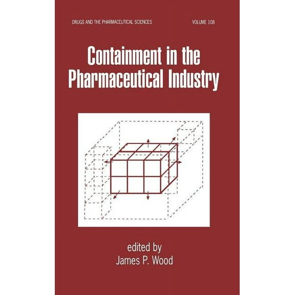Drugs and the Pharmaceutical Sciences Containment in the Pharmaceutical Industry, Book 108, (Hardcover)
