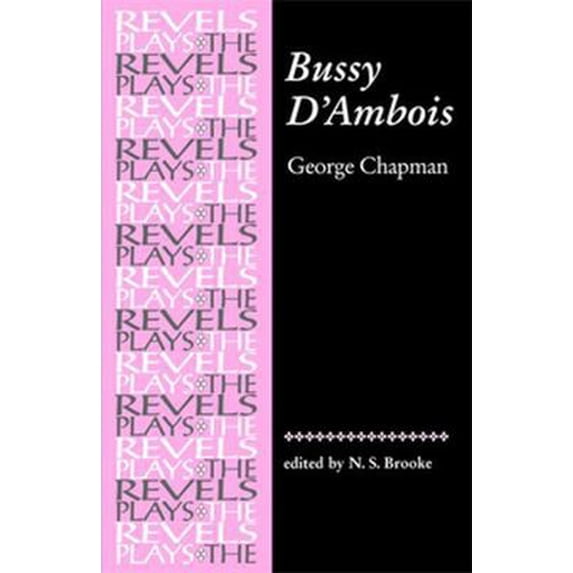 Pre-Owned Bussy d'Ambois: By George Chapman (Paperback) 0719056969 9780719056963