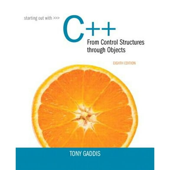 Pre-Owned Starting Out with C++ from Control Structures to Objects (8th Edition) (Paperback) 0133769399 9780133769395
